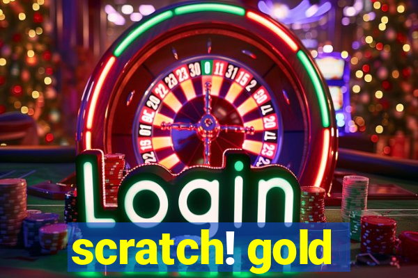 scratch! gold